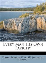 Every man his own farrier,1172539413,9781172539413
