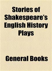 Stories of Shakespeare's English History Plays,1154858103,9781154858105