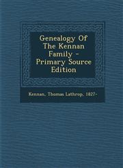 Genealogy Of The Kennan Family - Primary Source Edition,1293076422,9781293076422