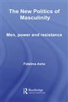 THE NEW POLITICS OF MASCULINITY (Routledge Innovations in Political Theory),0415302757,9780415302753