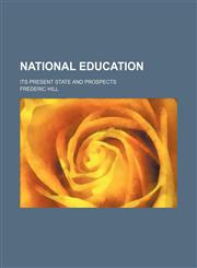 National education (Volume 2); its present state and prospects,115102936X,9781151029362