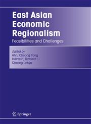 East Asian Economic Regionalism Feasibilities and Challenges,0387243305,9780387243306