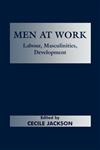 Men at Work Labour, Masculinities, Development,0714651435,9780714651439