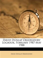 David Dunlap Observatory Logbook, February 1987-May 1988,1175794287,9781175794284