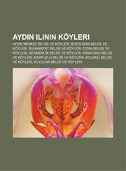 Aydın ilinin köyleri Aydın merkez belde ve köyleri, Bozdoğan belde ve köyleri, Buharkent belde ve köyleri, Didim belde ve köyleri,1233400568,9781233400560