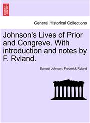 Johnson's Lives of Prior and Congreve. With introduction and notes by F. Rvland.,1241182736,9781241182731