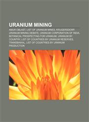 Uranium mining Amur Oblast, List of uranium mines, Krugersdorp, Uranium mining debate, Uranium Corporation of India,1157045766,9781157045762