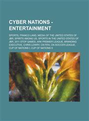 Cyber Nations - Entertainment Sports, Franco Land, Media of the United States of Jbr, Spirits Among Us, Sports in the United States of Jbr, 2011 Sto,1234698625,9781234698621