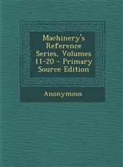Machinery's Reference Series, Volumes 11-20,1289753105,9781289753108