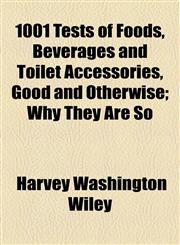 1001 Tests of Foods, Beverages and Toilet Accessories, Good and Otherwise; Why They Are So,1154977528,9781154977523