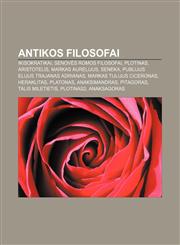 Antikos filosofai Ikisokratikai, Senovės Romos filosofai, Plotinas, Aristotelis, Markas Aurelijus, Seneka, Publijus Elijus Trajanas Adrianas,1232975737,9781232975731