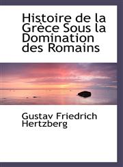 Histoire de la Grèce Sous la Domination des Romains,1115571966,9781115571968