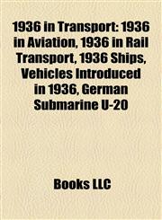 1936 in Transport 1936 in Aviation, 1936 in Rail Transport, 1936 Ships, Vehicles Introduced in 1936, German Submarine U-20,1158045697,9781158045693