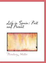 Life in Spain Past and Present,1113443669,9781113443663