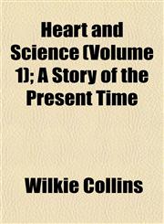 Heart and Science (Volume 1); A Story of the Present Time,1152934007,9781152934009