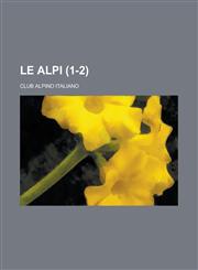 Le Alpi (1-2 ),1153548372,9781153548373