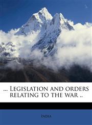 ... Legislation and orders relating to the war ..,1177311615,9781177311618