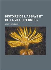 Histoire de L'Abbaye Et de La Ville D'Erstein,1234371448,9781234371449