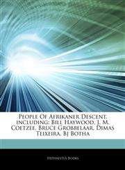 Articles On People Of Afrikaner Descent, including Bill Haywood, J. M. Coetzee, Bruce Grobbelaar, Dimas Teixeira, Bj Botha,1243136987,9781243136985