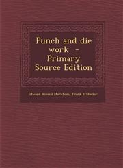 Punch and Die Work - Primary Source Edition,1294343254,9781294343257