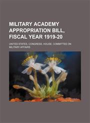 Military academy appropriation bill, fiscal year 1919-20,1130744507,9781130744507