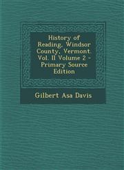 History of Reading, Windsor County, Vermont. Vol. II Volume 2 - Primary Source Edition,1295858576,9781295858576
