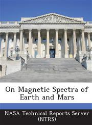 On Magnetic Spectra of Earth and Mars,1289061580,9781289061586