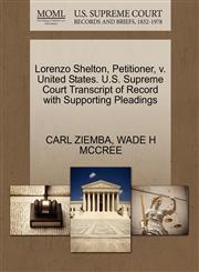 Lorenzo Shelton, Petitioner, v. United States. U.S. Supreme Court Transcript of Record with Supporting Pleadings,1270693298,9781270693291