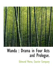 Wanda Drama in Four Acts and Prologue.,1140368001,9781140368007