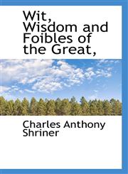 Wit, Wisdom and Foibles of the Great,,111640799X,9781116407990