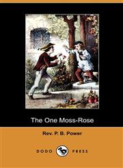 The One Moss-Rose (Dodo Press),1409987469,9781409987468