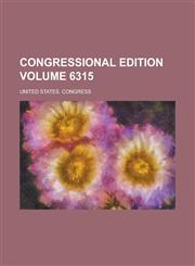 Congressional edition Volume 6315,1236829581,9781236829580