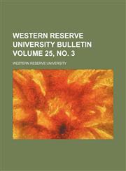 Western Reserve University bulletin Volume 25, no. 3,1154201880,9781154201888