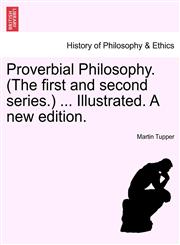 Proverbial Philosophy. (the First and Second Series.) ... Illustrated. a New Edition.,1241247285,9781241247287