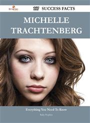 Michelle Trachtenberg 117 Success Facts - Everything You Need to Know about Michelle Trachtenberg,1488544913,9781488544910
