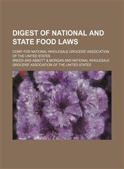 Digest of national and state food laws; comp. for National wholesale grocers' association of the United States,1151600628,9781151600622