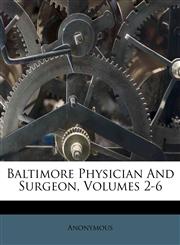Baltimore Physician And Surgeon, Volumes 2-6,117493784X,9781174937842