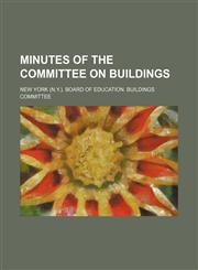 Minutes of the Committee on Buildings,1151121282,9781151121288