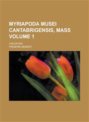 Myriapoda Musei Cantabrigensis, Mass; Chilopoda Volume 1,1230131175,9781230131177