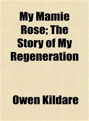 My Mamie Rose; The Story of My Regeneration,1152187201,9781152187207