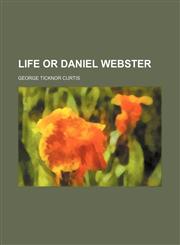 Life or Daniel Webster,1150829591,9781150829598