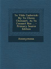 Yn Vible Casherick NY Yn Chenn Chonaant, as Yn Conaant Noa ...,128961329X,9781289613297