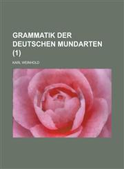 Grammatik Der Deutschen Mundarten (1 ),1153481863,9781153481861
