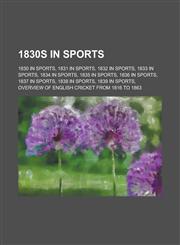 1830s in Sports Overview of English Cricket from 1816 to 1863,1155998502,9781155998503
