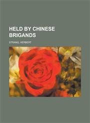 Held by Chinese Brigands,1236737016,9781236737014
