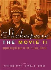 Shakespeare, The Movie II Popularizing the Plays on Film, TV, Video and DVD 2nd Edition,0415282985,9780415282987