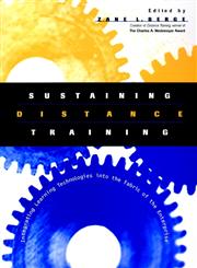 Sustaining Distance Training Integrating Learning Technologies into the Fabric of the Enterprise 1st Edition,0787953318,9780787953317