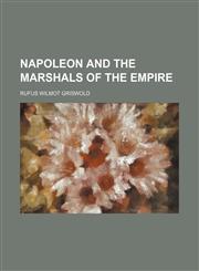 NAPOLEON AND THE MARSHALS OF The Empire,1150802502,9781150802508