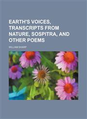 Earth's voices, transcripts from nature, sospitra, and other poems,1150986344,9781150986345