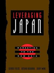 Leveraging Japan Marketing to the New Asia 1st Edition,078794663X,9780787946630